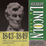 Download Abraham Lincoln: A Life  1843-1849: A Win in Congress and a Battle Against Slavery by Michael Burlingame