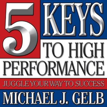 Five Keys to High Performance: Juggle Your Way to Success