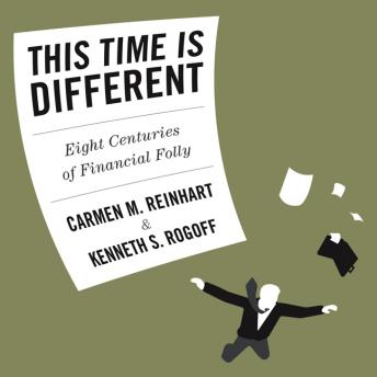 Get Best Audiobooks Economics This Time is Different: Eight Centuries of Financial Folly by Carmen Reinhart Free Audiobooks Download Economics free audiobooks and podcast