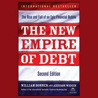 Download Best Audiobooks Economics The New Empire of Debt: The Rise and Fall of an Epic Financial Bubble by Addison Wiggin Audiobook Free Economics free audiobooks and podcast
