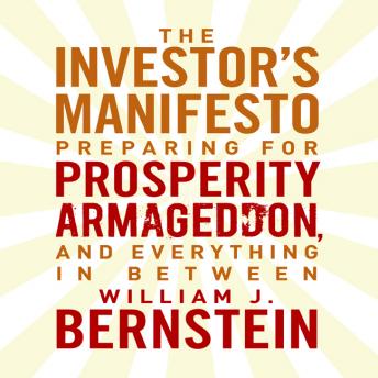 The Investor's Manifesto: Preparing for Prosperity, Armageddon, and Everything in Between