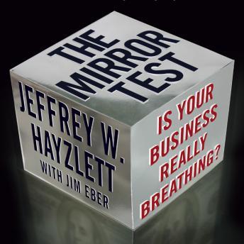 Download Mirror Test: Is Your Business Really Breathing? by Jeffrey W. Hayzlett