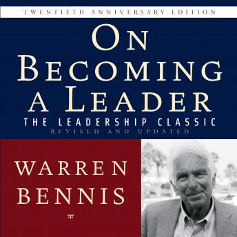 On Becoming a Leader: The Leadership Classic Revised and Updated, Warren Bennis