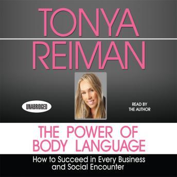 The Power Body of Language: How to Succeed in Every Business and Social Encounter