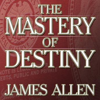 Mastery Destiny, Audio book by James Allen