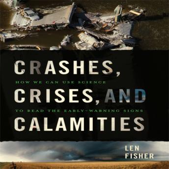 Crashes, Crises, and Calamities: How We Can Use Science to Read the Early-Warning Signs sample.