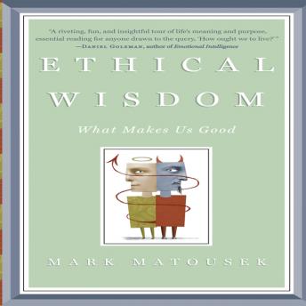 Ethical Wisdom: What Makes Us Good sample.