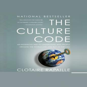 The Culture Code: An Ingenious Way to Understand Why People Around the World Live and Buy As They Do