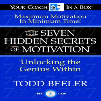 The 7 Hidden Secrets of Motivation: Unlocking the Genius Within