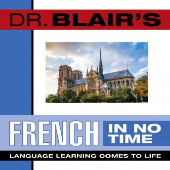 Dr. Blair's French in No Time: The Revolutionary New Language Instruction Method That's Proven to Work!