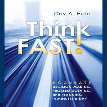 Think Fast!: Accurate Decision-Making, Problem-Solving, and Planning in Minutes a Day sample.