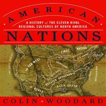 Download American Nations: A History of the Eleven Rival Regional Cultures of North America by Colin Woodard