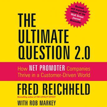 Download Ultimate Question 2.0: How Net Promoter Companies Thrive in a Customer-Driven World by Fred Reichheld, Rob Markey