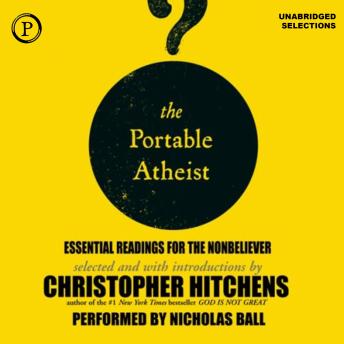 The Portable Atheist: Essential Readings for the Nonbeliever