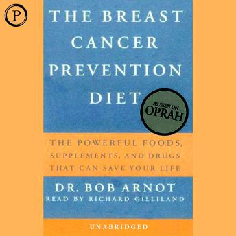 The Breast Cancer Prevention Diet: The Powerful Foods, Supplements, and Drugs that Combat Breast Cancer