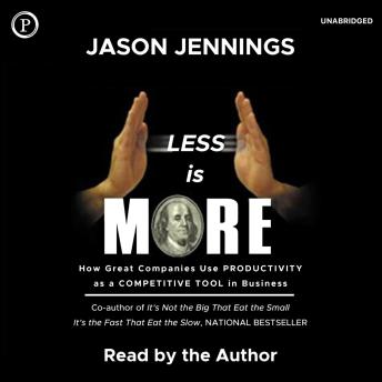 Less Is More: How Great Companies Use Productivity as a Competitive Tool in Business
