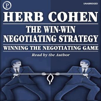 The Win-Win Negotiating Strategy: Winning the Negotiating GameThe Win-Win Negotiating Strategy: Winning the Negotiating Game [Written by Herb Cohen]