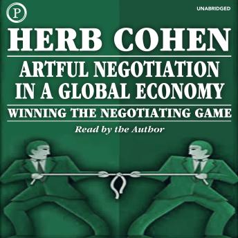 Artful Negotiation in a Global Economy: Winning the Negotiating Game