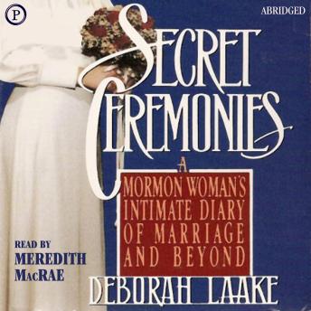 Secret Ceremonies: A Mormon Woman's Intimate Diary of Marriage and Beyond