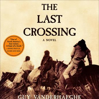Last Crossing, Guy Vanderhaeghe