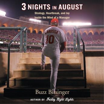 Download Three Nights in August: Strategy, Heartbreak, and Joy: Inside the Mind of a Manager by Buzz Bissinger
