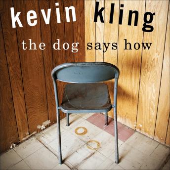 Dog Says How, Kevin Kling