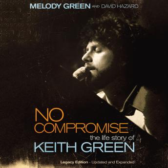 Download No Compromise: The Life Story of Keith Green by Melody Green