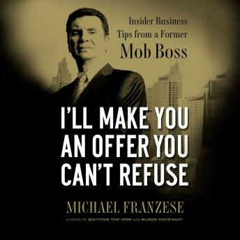 I'll Make You an Offer You Can't Refuse: Insider Business Tips from a Former Mob Boss (NelsonFree)