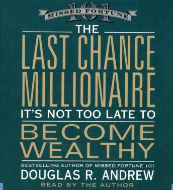 Last Chance Millionaire: It's Not Too Late to Become Wealthy sample.