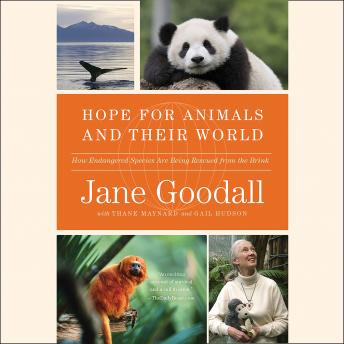 Hope for Animals and Their World: How Endangered Species Are Being Rescued from the Brink, Jane Goodall
