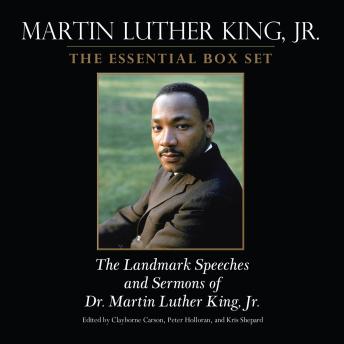 Martin Luther King: The Essential Box Set: The Landmark Speeches and Sermons of Martin Luther King, Jr., Audio book by Clayborne Carson, Peter C. Holloran, Kris Shepard