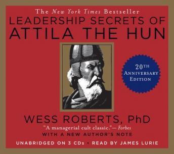 Leadership Secrets of Attila the Hun, Audio book by Wess Roberts