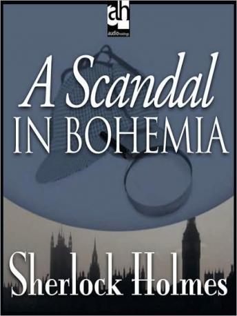 Sherlock Holmes: A Scandal in Bohemia, Sir Arthur Conan Doyle