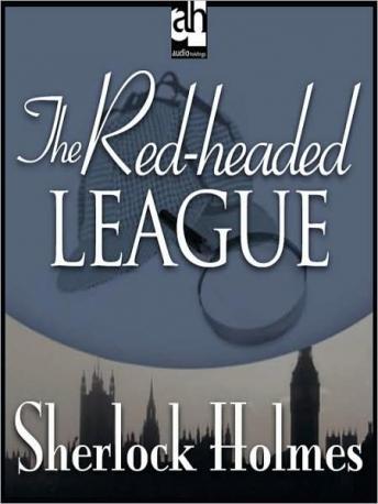 Sherlock Holmes: The Red-headed League, Sir Arthur Conan Doyle