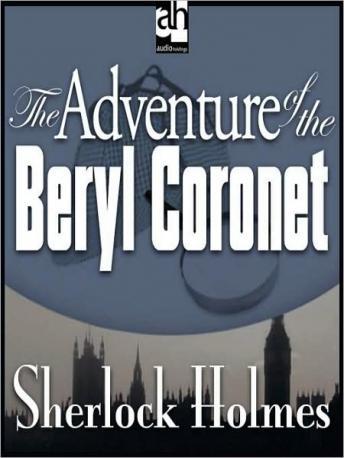 Sherlock Holmes: The Adventure of the Beryl Coronet, Sir Arthur Conan Doyle