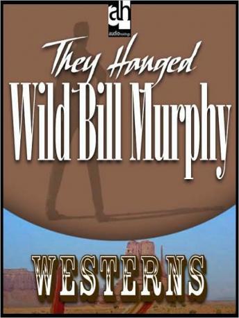 They Hanged Wild Bill Murphy sample.