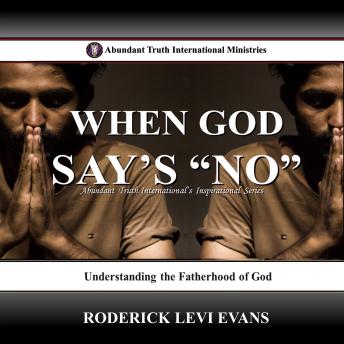 When God Says No: Understanding the Fatherhood of God