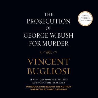 Prosecution of George W. Bush for Murder, Audio book by Vincent Bugliosi
