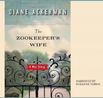 Zookeeper's Wife: A War Story, Diane Ackerman