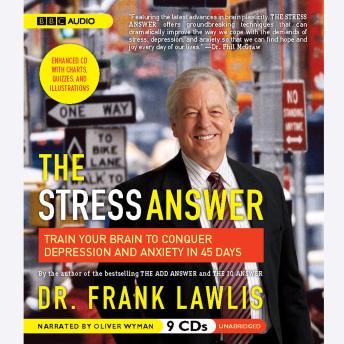 Stress Answer: Train Your Brain to Conquer Depression and Anxiety in 45 Days, Frank Lawlis