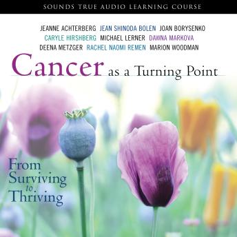 Cancer as a Turning Point: From Surviving to Thriving