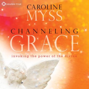 Channeling Grace: Invoking the Power of the Divine