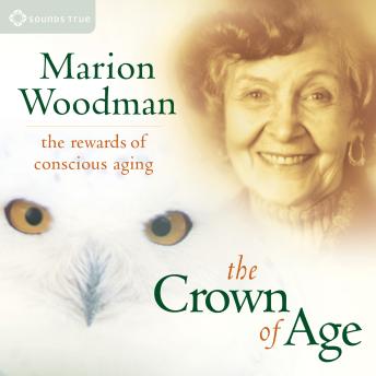 The Crown of Age: The Rewards of Conscious Aging