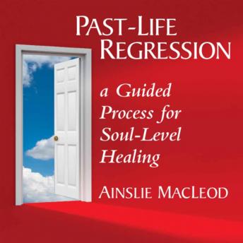 Past-Life Regression: A Guided Process for Soul-Level Healing