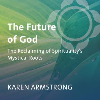 The Future of God: The Reclaiming of Spirituality’s Mystical Roots