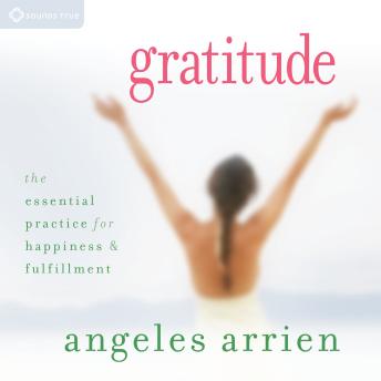Gratitude: The Essential Practice for Happiness and Fulfillment