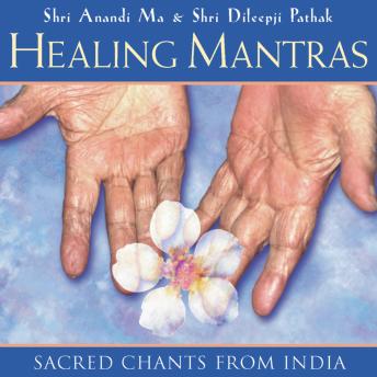 Healing Mantras: Sacred Chants from India