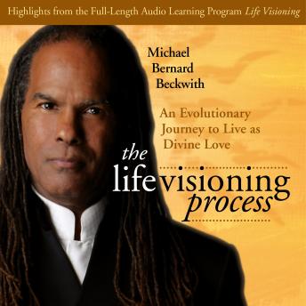 The Life Visioning Process: An Evolutionary Journey to Live as Divine Love