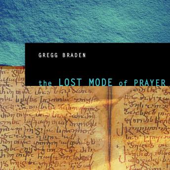 Lost Mode of Prayer, The: Discover an Ancient Spiritual Technology for Generating Compassion and Peace in the World
