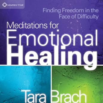 Meditations for Emotional Healing: Finding Freedom in the Face of Difficulty